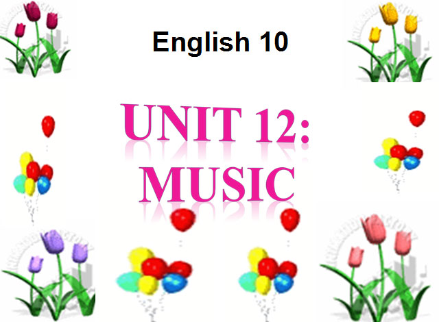  Tiếng Anh 10 unit 12 Music 