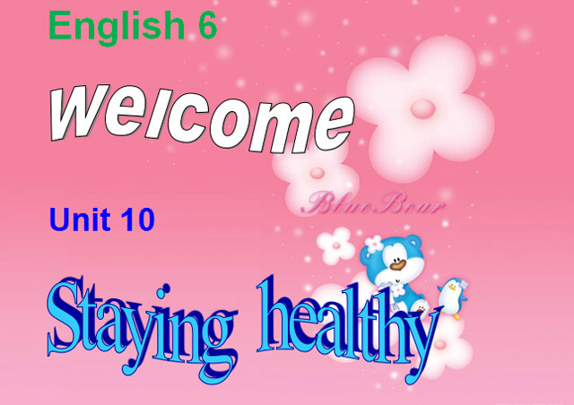  Tiếng anh 6 unit 10 Staying healthy