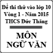 Đề thi thử vào lớp 10 môn Ngữ văn vòng 1 năm 2015 trường THCS Đức Thắng, Hưng Yên