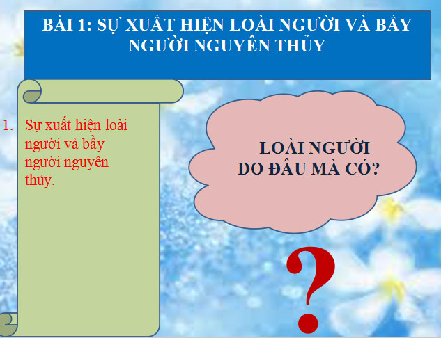 Bài giảng Sự xuất hiện loài người và bầy người nguyên thủy Bài giảng Lịch sử 10