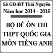 28 đề ôn thi THPT Quốc gia 2015 môn Tiếng Anh Sở GD - ĐT Thái Nguyên
