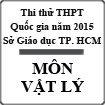 Thi thử THPT Quốc gia tại TP. HCM: Đề thi, đáp án môn Vật lý năm 2015