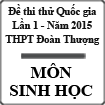 Đề thi thử THPT Quốc gia môn Sinh học lần 1 năm 2015 trường THPT Đoàn Thượng, Hải Dương