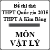 Đề thi thử THPT Quốc gia năm 2015 môn Vật lý trường THPT A Kim Bảng, Hà Nam