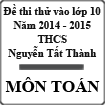 Đề thi thử vào lớp 10 môn Toán năm 2015 trường THCS Nguyễn Tất Thành, Hưng Yên