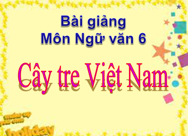 Cây tre Việt Nam Ngữ văn 6
