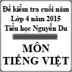 Đề kiểm tra cuối năm môn Tiếng Việt lớp 4 năm học 2014 - 2015 trường Tiểu học Nguyễn Du, Đắk Lắk