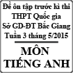 Đề ôn tập trước kì thi THPT Quốc gia môn Tiếng Anh tuần 3 tháng 5-2015 Sở Giáo dục và đào tạo Bắc Giang