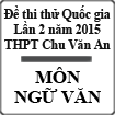 Đề thi thử THPT Quốc gia môn Ngữ Văn lần 2 năm 2015 trường THPT Chu Văn An, Hà Nội