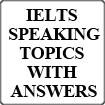 IELTS Speaking topics with answers