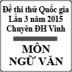 Đề thi thử THPT Quốc gia lần 3 năm 2015 môn Ngữ Văn trường THPT Chuyên Đại học Vinh, Nghệ An