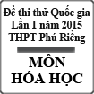 Đề thi thử Quốc gia lần 1 năm 2015 môn Hóa học trường THPT Phú Riềng, Bình Phước