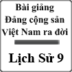 Bài giảng Đảng Cộng Sản Việt Nam ra đời Lịch sử 9