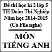 Đề thi học kì 2 môn tiếng Anh lớp 5 năm học 2014-2015 trường tiểu học Đoàn Thị Nghiệp, Tiền Giang