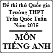 Đề thi thử THPT Quốc gia môn tiếng Anh trường THPT Trần Quốc Tuấn, Quảng Ngãi