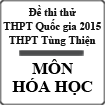 Đề thi thử THPT Quốc gia năm 2015 môn Hóa học trường THPT Tùng Thiện, Hà Nội