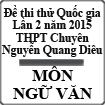 Đề thi thử THPT Quốc gia môn Ngữ văn lần 2 năm 2015 trường THPT Chuyên Nguyễn Quang Diêu, Đồng Tháp