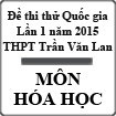 Đề thi thử THPT Quốc gia môn Hóa học lần 1 năm 2015 trường THPT Trần Văn Lan, Nam Định