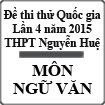 Đề thi thử THPT Quốc gia môn Ngữ Văn lần 4 năm 2015 trường THPT Chuyên Nguyễn Huệ, Hà Nội