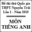 Đề thi thử THPT Quốc gia môn Tiếng Anh lần 1 năm 2015 trường THPT Nguyễn Trãi, Thái Bình