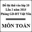 Đề thi thử vào lớp 10 môn Toán lần 2 năm 2015 Phòng GD-ĐT Việt Yên, Bắc Giang