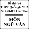 Đề thi thử THPT Quốc gia năm 2015 môn Ngữ văn Sở GD-ĐT Cần Thơ