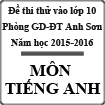 Đề thi thử vào lớp 10 môn Tiếng Anh lần 2 năm 2015-2016 Phòng GD-ĐT Anh Sơn, Nghệ An
