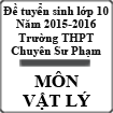 Đề thi tuyển sinh vào lớp 10 môn Vật lý (Chuyên) năm học 2015-2016 trường THPT Chuyên Sư Phạm, Hà Nội