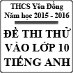 Đề thi thử vào lớp 10 môn Tiếng Anh trường THCS Yên Đồng, Nam Định năm 2015