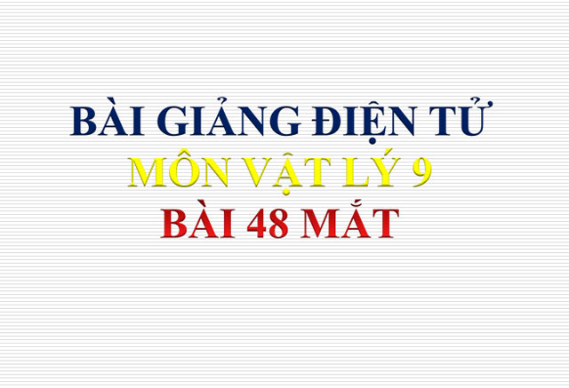 Bài giảng bài Mắt Vật lý 9 bài Mắt Vật lý 9
