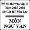 Đề thi thử vào lớp 10 môn Ngữ văn năm học 2015-2016 Phòng GD - ĐT Yên Lạc, Vĩnh Phúc