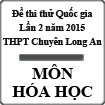 Đề thi thử THPT Quốc gia môn Hóa học lần 2 năm 2015 trường THPT Chuyên Long An, Long An