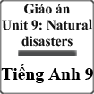 Giáo án Tiếng Anh 9 unit 9 Natural disasters