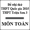 Đề thi thử THPT Quốc gia năm 2015 môn Toán trường THPT Triệu Sơn 3, Thanh Hóa
