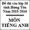Đề thi tuyển sinh vào lớp 10 môn tiếng Anh (chuyên) năm học 2015-2016 tỉnh Hưng Yên