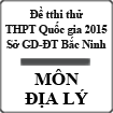 Đề thi thử THPT Quốc gia năm 2015 môn Địa lý Sở GD-ĐT Bắc Ninh