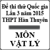 Đề thi thử THPT Quốc gia môn Vật lý lần 3 năm 2015 trường THPT Hàn Thuyên, Bắc Ninh