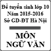 Đề thi tuyển sinh vào lớp 10 môn Ngữ văn năm học 2015-2016 Sở GD-ĐT Hà Nội