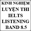 Kinh nghiệm luyện thi IELTS Listening band 8.5