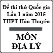 Đề thi thử THPT Quốc gia môn Địa lý lần 1 năm 2015 trường THPT Hàn Thuyên, Bắc Ninh