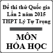 Đề thi thử THPT Quốc gia môn Hóa học lần 2 năm 2015 trường THPT Lý Tự Trọng, Bình Định