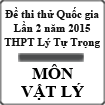 Đề thi thử THPT Quốc gia môn Vật lý lần 2 năm 2015 trường THPT Lý Tự Trọng, Bình Định
