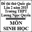 Đề thi thử THPT Quốc gia môn Sinh học lần 2 năm 2015 trường THPT Lương Ngọc Quyến, Thái Nguyên