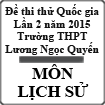 Đề thi thử THPT Quốc gia môn Lịch sử lần 2 năm 2015 trường THPT Lương Ngọc Quyến, Thái Nguyên