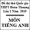 Đề thi thử THPT Quốc gia môn tiếng Anh lần 2 năm 2015 trường THPT Đoàn Thượng, Hải Dương