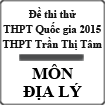 Đề thi thử THPT Quốc gia năm 2015 môn Địa lý trường THPT Trần Thị Tâm, Quảng Trị