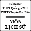 Đề thi thử THPT Quốc gia năm 2015 môn Lịch sử trường THPT Chuyên Bạc Liêu