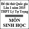 Đề thi thử THPT Quốc gia môn Sinh học lần 1 năm 2015 trường THPT Lý Tự Trọng, Bình Định