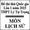 Đề thi thử THPT Quốc gia môn Lịch sử lần 1 năm 2015 trường THPT Lý Tự Trọng, Bình Định