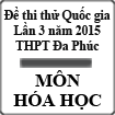 Đề thi thử THPT Quốc gia môn Hóa học lần 3 năm 2015 trường THPT Đa Phúc, Hà Nội